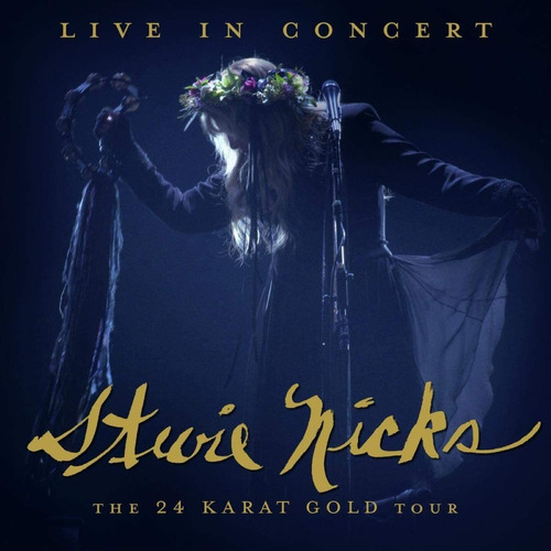 Nicks Stevie Live In Concert The 24 Karat Gold Tour Import C