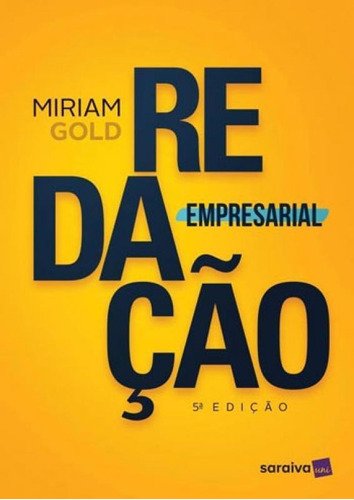 Redação Empresarial, De Gold, Miriam. Editora Saraiva, Capa Mole, Edição 5ª Edição - 2017 Em Português