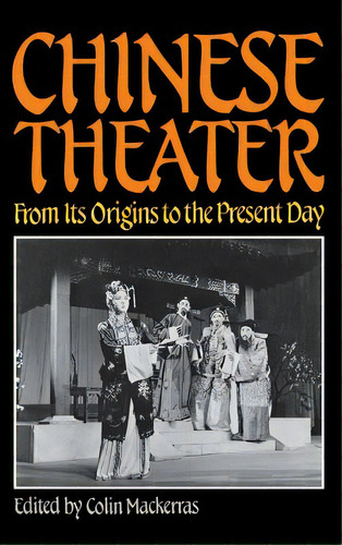 Chinese Theater: From Its Origins To The Present Day, De Mackerras, Colin. Editorial Univ Of Hawaii Pr, Tapa Dura En Inglés