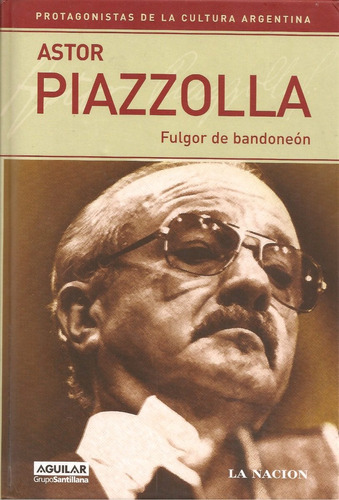 Astor Piazzolla Fulgor Del Bandoneón (biografía / Nuevo)