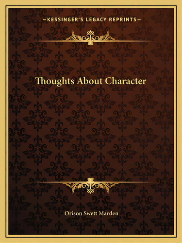 Thoughts About Character, De Marden, Orison Swett. Editorial Kessinger Pub Llc, Tapa Blanda En Inglés
