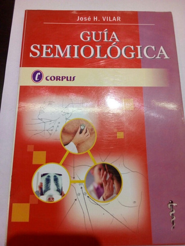 Guia Semiológica Jose H. Vilar Primera  Edición / Corpus