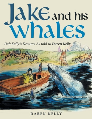 Libro Jake And His Whales: Deb Kelly's Dreams As Told To ...