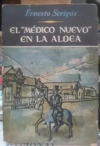 El  Medico Nuevo  En La Aldea (1ra Ed. Dedicado)- E. Serigós