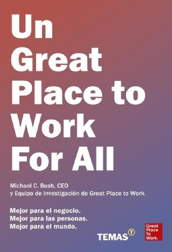 Libro - Un Great Place To Work For All - Michael C. Bush