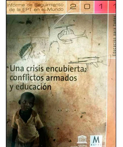 Una Crisis Encubierta Conflictos Armados Y Educación Unesco, De Unesco. Editorial Mayol, Tapa Blanda En Español, 2011