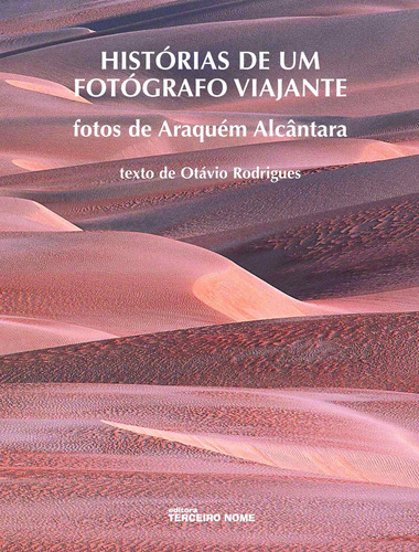 Histórias de um fotógrafo viajante, de Rodrigues, Otávio. Editora Terceiro Nome em português, 2006