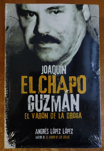 Joaquín El Chapo Guzmán. El Varón De La Droga. Sellado 