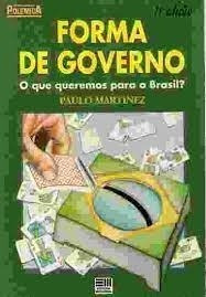 Livro Forma De Governo - O Que Quere Paulo Martinez