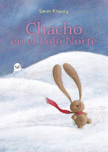 Chacho en el Polo Norte, de Khoury, Sarah. Editorial PICARONA-OBELISCO, tapa blanda en español, 2020