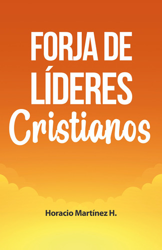 Forja De Líderes Cristianos - 1ra Edición