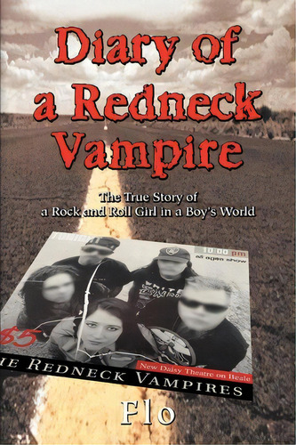 Diary Of A Redneck Vampire : The True Story Of A Rock And Roll Girl In A Boy's World, De Flo. Editorial Iuniverse, Tapa Blanda En Inglés, 2004