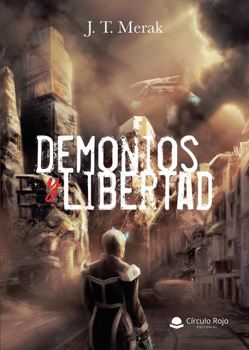 Demonios Y Libertad, De J. T. Merak.. Grupo Editorial Círculo Rojo Sl, Tapa Blanda En Español