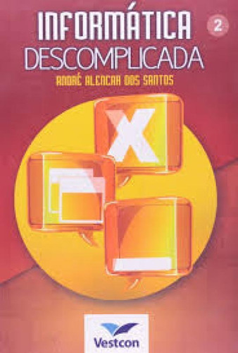 Informatica Descomplicada: Modulo.2, de SANTOS,ANDRE ALENCAR DOS. Editora VESTCON, capa mole em português