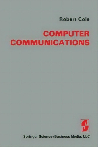 Computer Communications, De R. Cole. Editorial Springer Verlag New York Inc, Tapa Blanda En Inglés