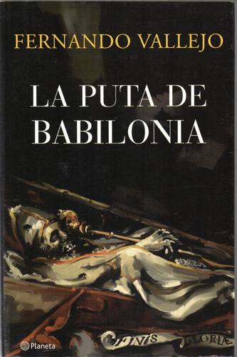 La Puta De Babilonia - Fernando Vallejo - Planeta - 2008