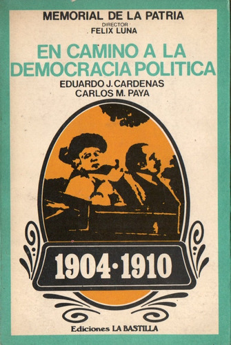 Cardenas Paya - En Camino A La Democracia Politica 1904 1910