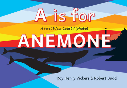 A is for Anemone: A First West Coast Alphabet, de Vickers, Roy Henry. Editorial HARBOUR PUB, tapa dura en inglés