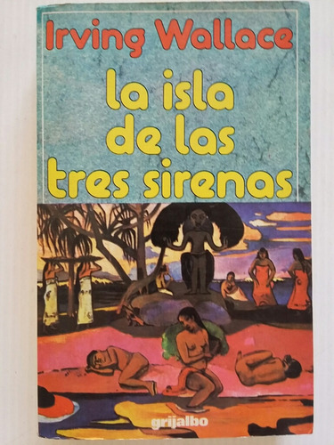La Isla De Las Tres Sirenas. Por Irving Wallace. 