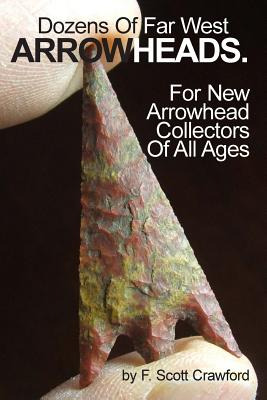Libro Dozens Of Far West Arrowheads.: For New Arrowhead C...