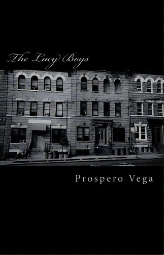 The Lucy Boys, De Prospero Vega. Editorial Createspace Independent Publishing Platform, Tapa Blanda En Inglés