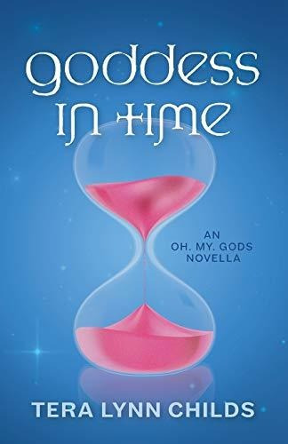 Book : Goddess In Time (oh. My. Gods.) - Childs, Tera Lynn