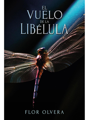 El vuelo de la libélula: No, de Olvera, Flor., vol. 1. Editorial Hola Publishing Internacional, tapa pasta blanda, edición 1 en español, 2023