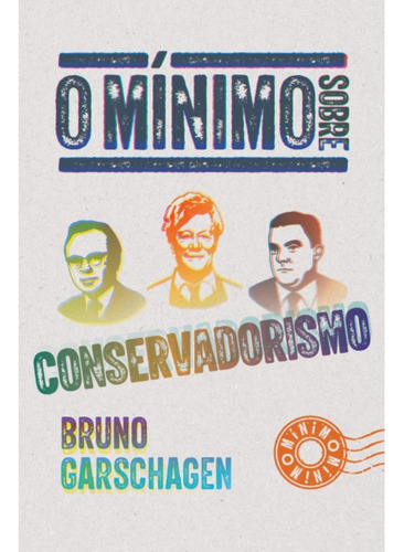 O Mínimo Sobre Conservadorismo, De Bruno Garschagen. Editora O Mínimo, Capa Mole, Edição 1 Em Português, 2023