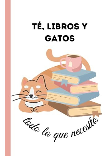 Té, Libros Y Gatos, Todo Lo Que Necesito: Bullet (cuadernos