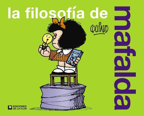 La Filosofia De Mafalda Quino De La Flor