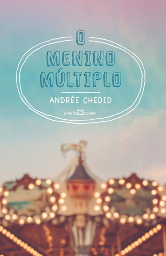 O menino múltiplo, de Chedid, Andrée. Editora Martin Claret Ltda, capa dura em português, 2017