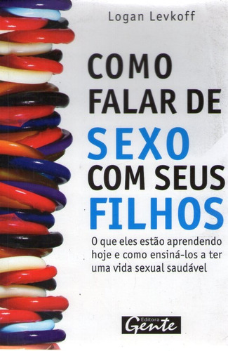 Livro Como Falar De Sexo Com Seus Fi Levkoff, Logan