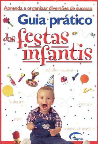 Guia Prático Das Festas Infantis, De Paulo  Santos. Editora Impala, Capa Mole Em Português