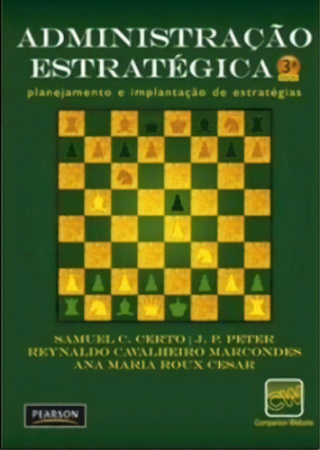 Administração estratégica: Planejamento e Implantação de Estratégias, de Certo, Samuel C.. Editora Pearson Education do Brasil S.A., capa mole em português, 2010