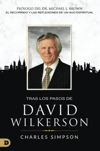 Libro: Tras Los Pasos De David Wilkerson: El Recorrido Y Las