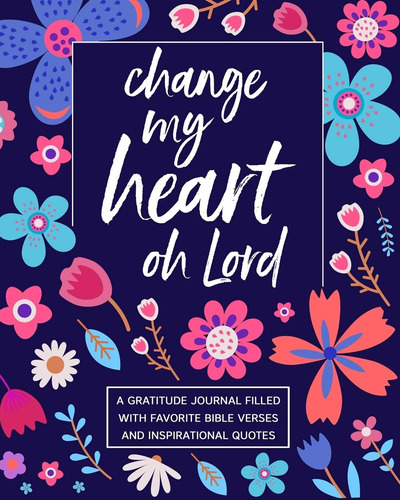 Libro: Change My Heart Oh Lord: A Gratitude Journal Filled W