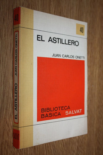El Astillero - Juan Carlos Onetti - Prologo Jose Donoso