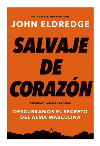 Salvaje De Corazon, John Eldredge