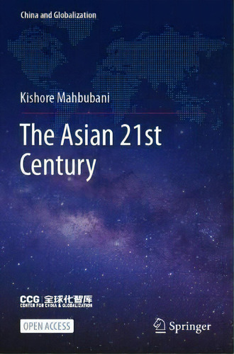 The Asian 21st Century, De Kishore Mahbubani. Editorial Springer Verlag, Singapore, Tapa Blanda En Inglés