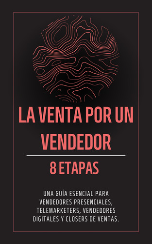 Curso De Ventas. La Venta Por Un Vendedor 8 Etapas