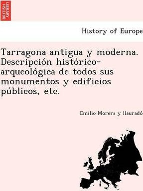 Libro Tarragona Antigua Y Moderna. Descripcio N Histo Ric...