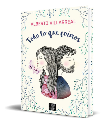 Libro Todo Lo Que Fuimos [ Alberto Villarreal ] Original