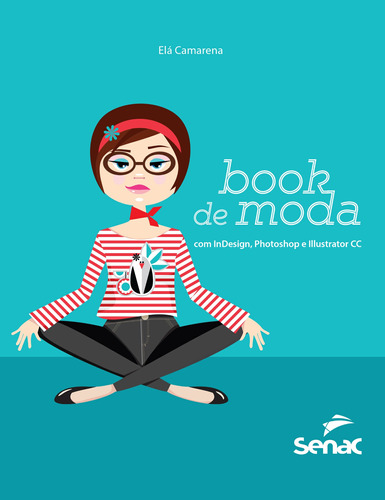 Book de moda com Indesign, Photoshop e Illustrator CC, de Camarena, Elá. Editora Serviço Nacional de Aprendizagem Comercial, capa mole em português, 2016