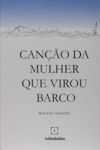 Canção Da Mulher Que Virou Barco: Não Aplica, De Macedo. Editora In Media Res Editora, Edição 01 Em Português