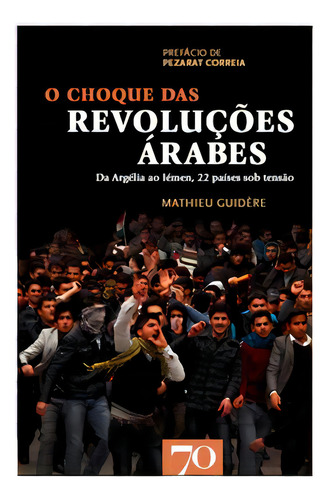 O Choque Das Revoluções Árabes, De Guidère Mathieu. Editora Edições 70, Capa Mole Em Português, 2012