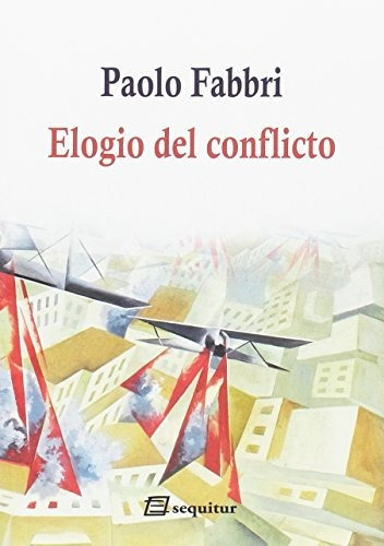Elogio del conflicto, de Fabbri, Paola. Editorial Ediciones Sequitur, tapa blanda en español