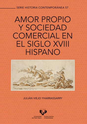 Amor propio y sociedad comercial en el siglo XVIII hispano, de Viejo Yharrassarry, Julián. Editorial Universidad del País Vasco, tapa blanda en español