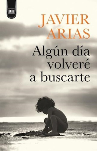 ALGún Día Volveré A Buscarte - Javier Arias- Libro- Umbriel.