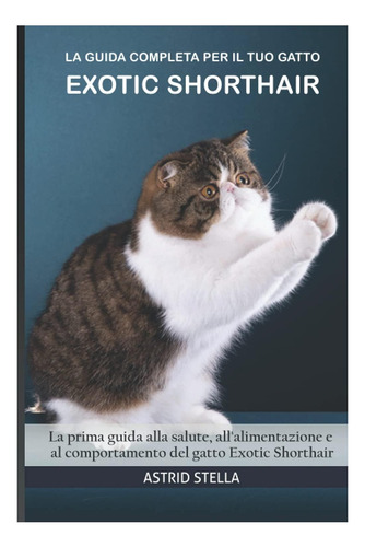 Libro: La Guía Completa Para Tu Gato Exotic Shorthair: