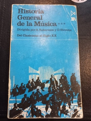 Historia General De La Música. Del Clasicismo Al Siglo Xx.